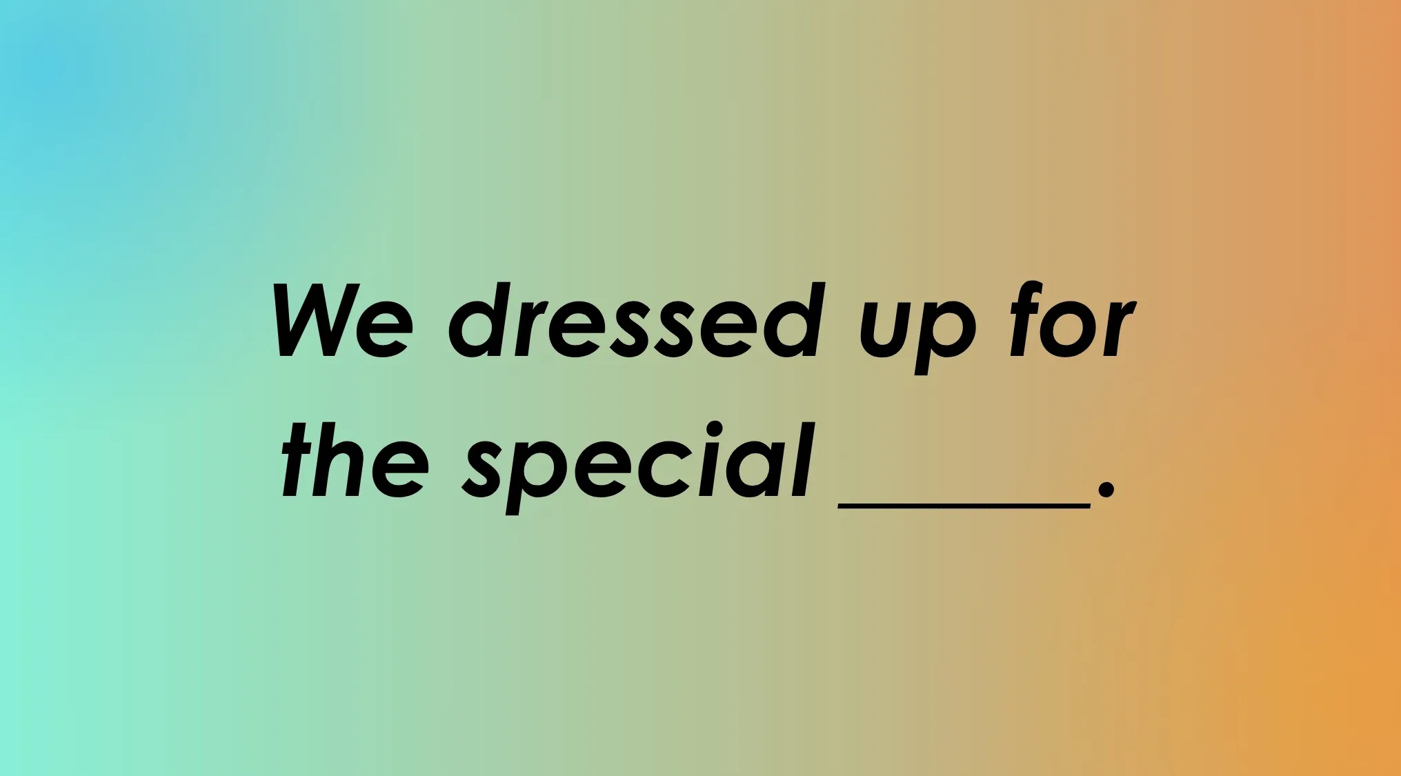 A gradient background with black text: "We dressed up for the special ____." This English words spelling challenge helps you find the correct word.