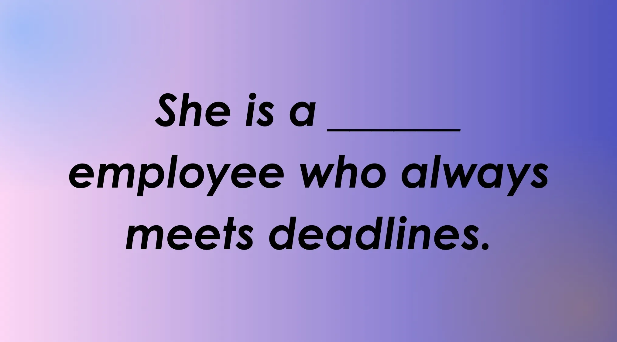 A spelling bee grammar challenge: complete the sentence 'She is a _____ employee who always meets deadlines.' to spell English words.