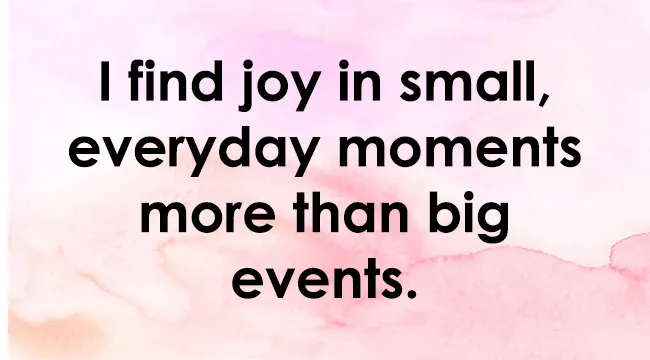 Text on a watercolor background: "I find joy in small, everyday moments more than big events." How do you experience joy?