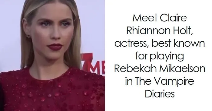 Claire Holt: Bio And Career Highlights