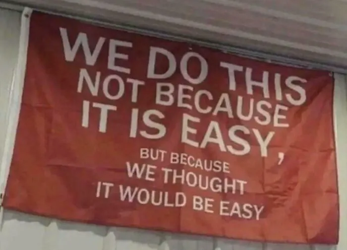 Not Because It Is Easy