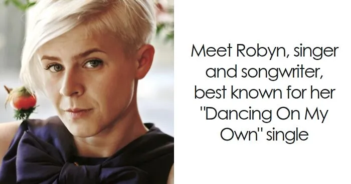Robyn: Bio And Career Highlights