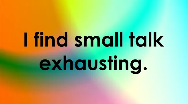 Colorful gradient background with text: I find small talk exhausting. Rate the statement for a quiz on how extroverted you are.
