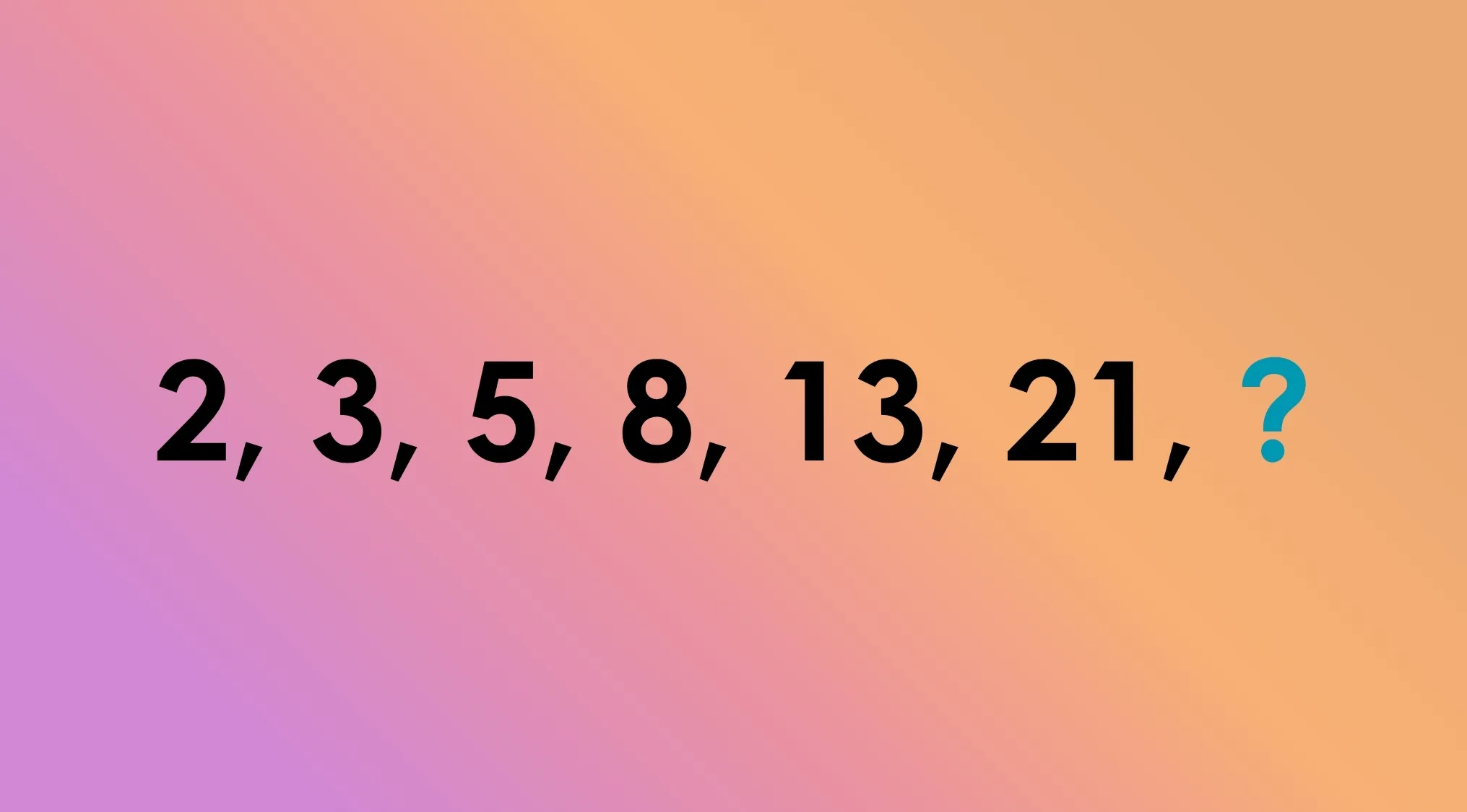 A math sequence 2, 3, 5, 8, 13, 21, ? on a gradient background. Which number comes next in this sequence? Tricky math riddles.
