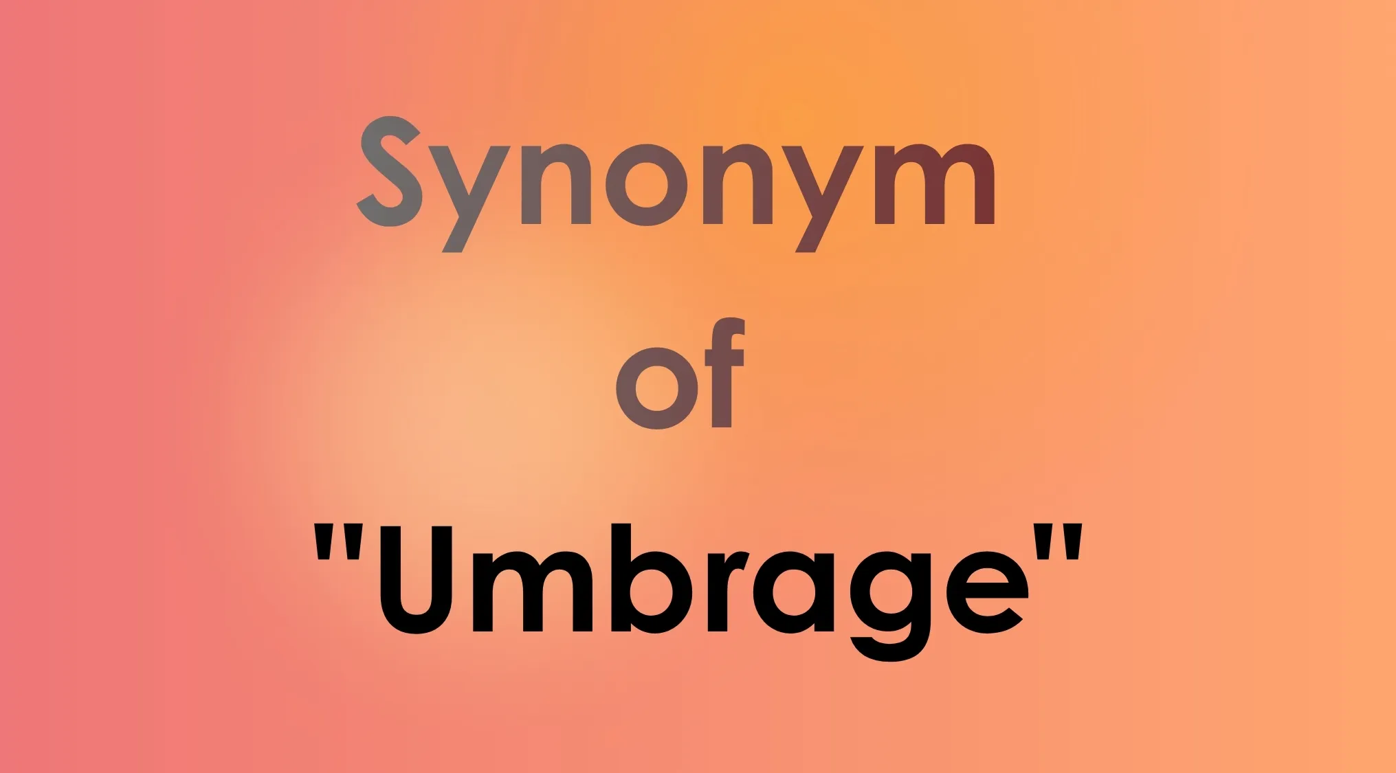 Smart People Words: Which word is closest in meaning? Synonym of Umbrage is presented.
