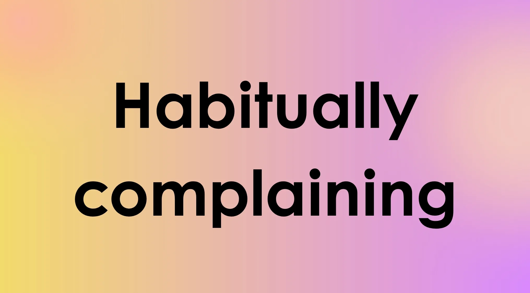 Smart People Words: Match the definition to the right word. A definition of habitually complaining is shown.