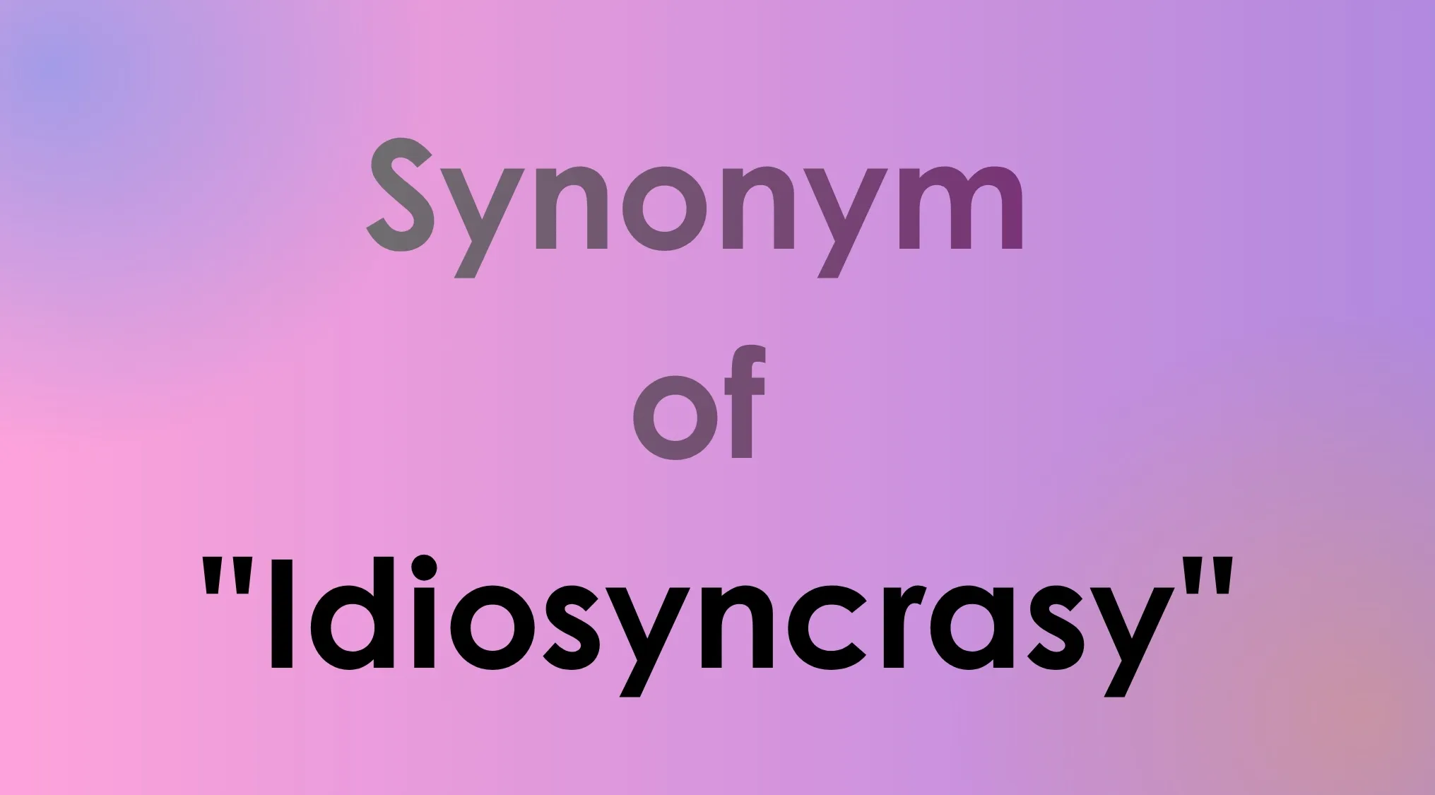 Smart people words: Part 7. An image showing the word 'Synonym' above 'Idiosyncrasy' on a purple background.
