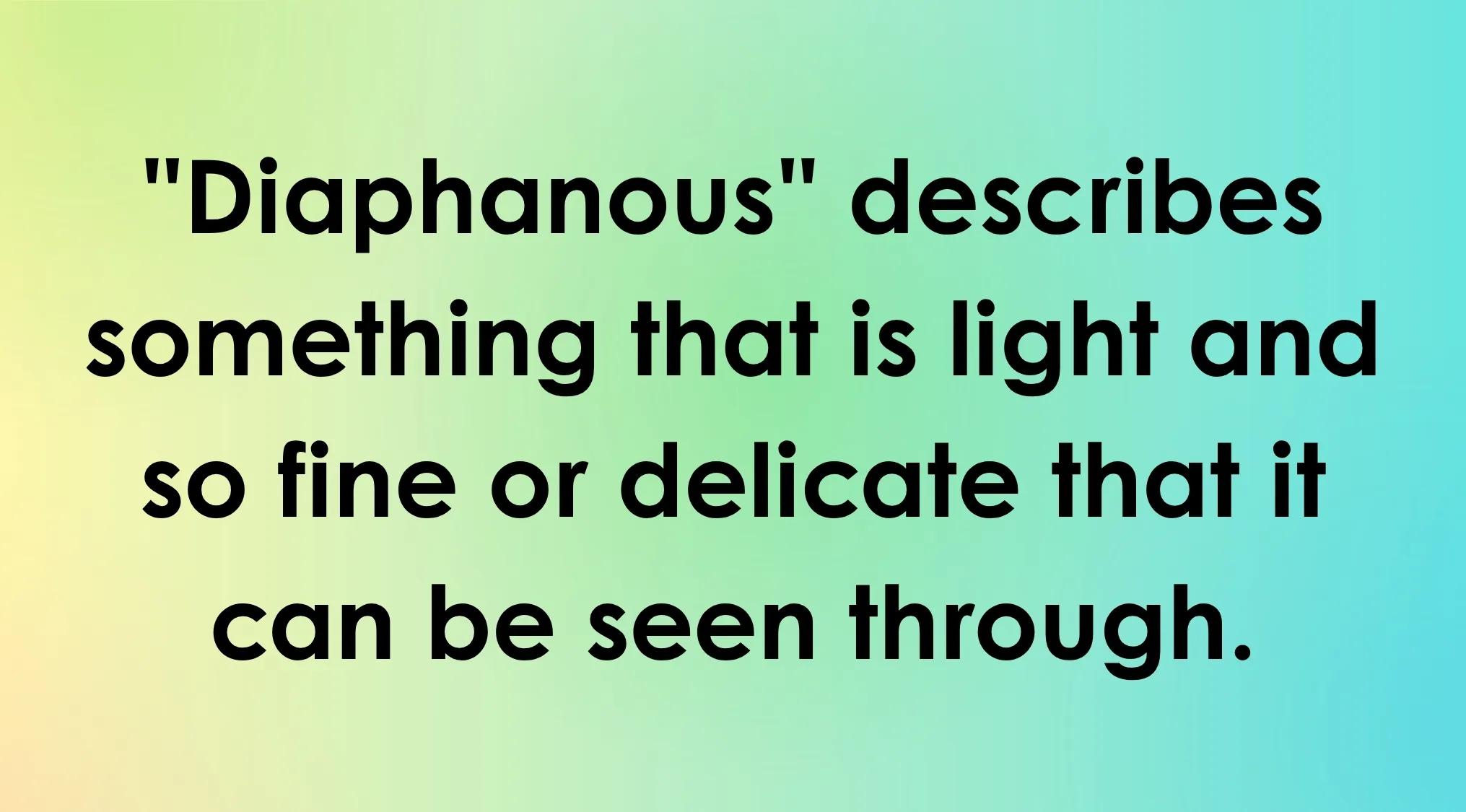 Smart people words: Part 7. An image with the word 'Diaphanous' and its meaning displayed.