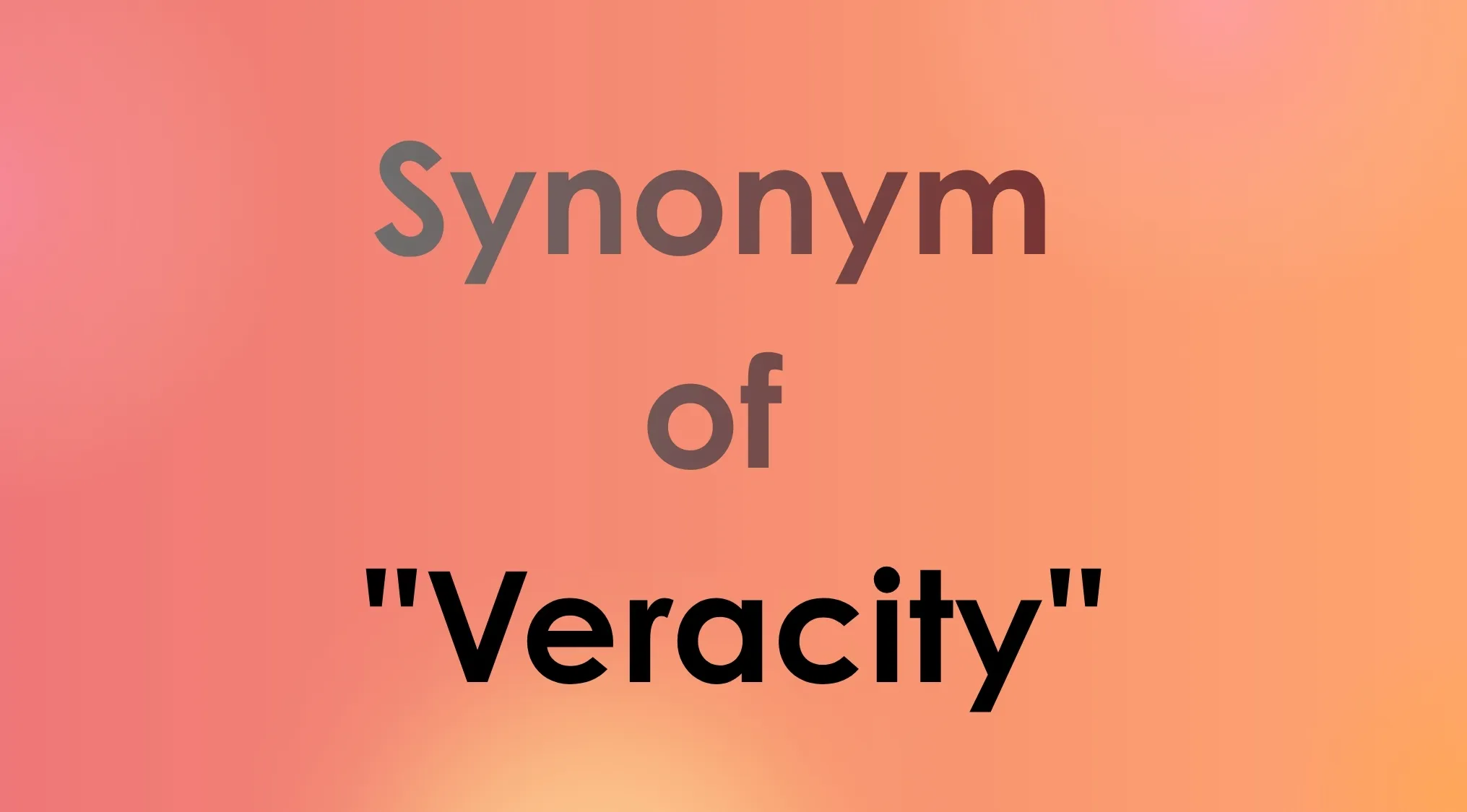 Smart People Words: Part 7, finding a similar concept or synonym for the word Veracity.