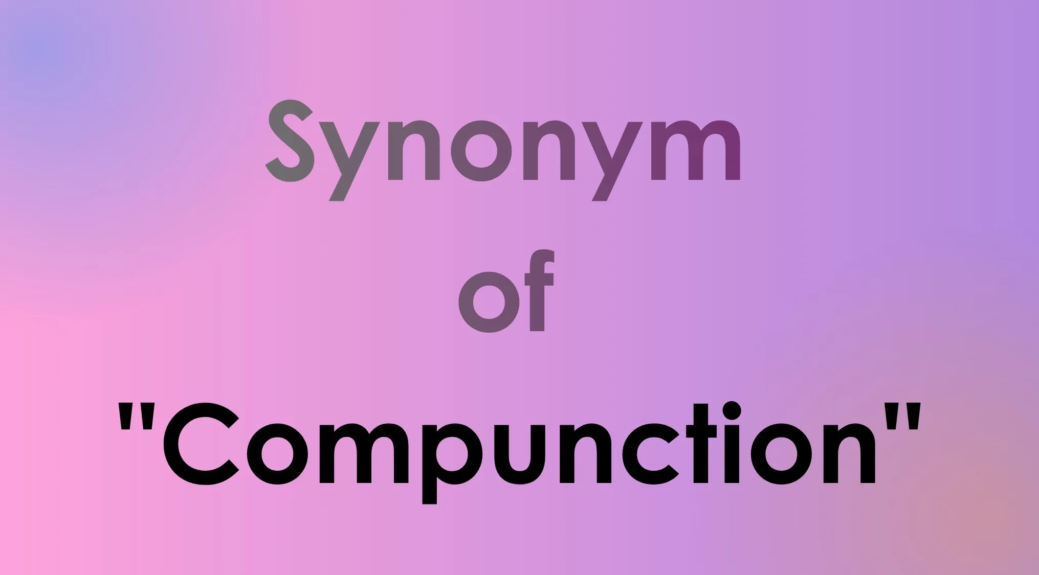 Image displays the text Synonym of Compunction, asking users to identify the closest meaning in Smart People Words Part 7.
