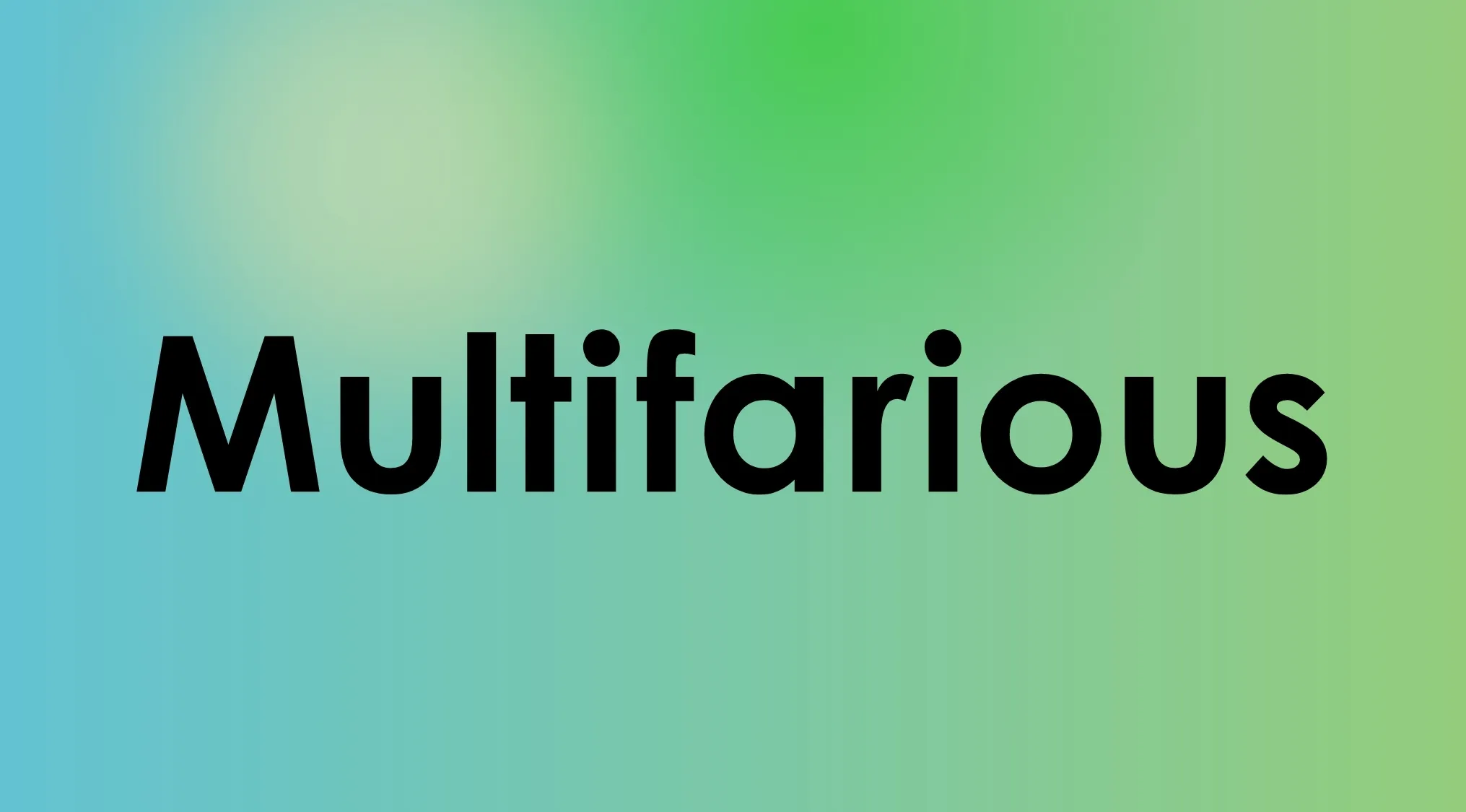 Smart people words: The word Multifarious is shown. Match the word to its meaning.