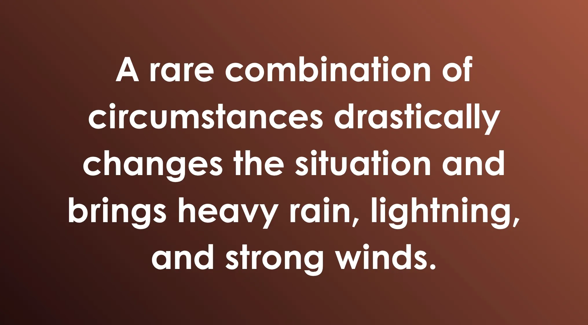 General Knowledge Combination Riddles: Question about a rare combination of circumstances and heavy rain, lightning, and strong winds.