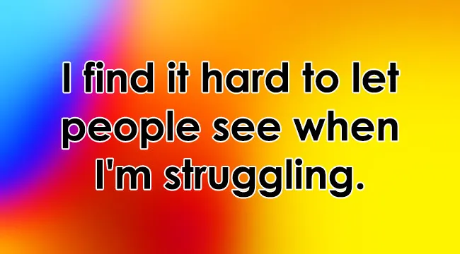 A vibrant background with text: I find it hard to let people see when I'm struggling. Rate your red flag.