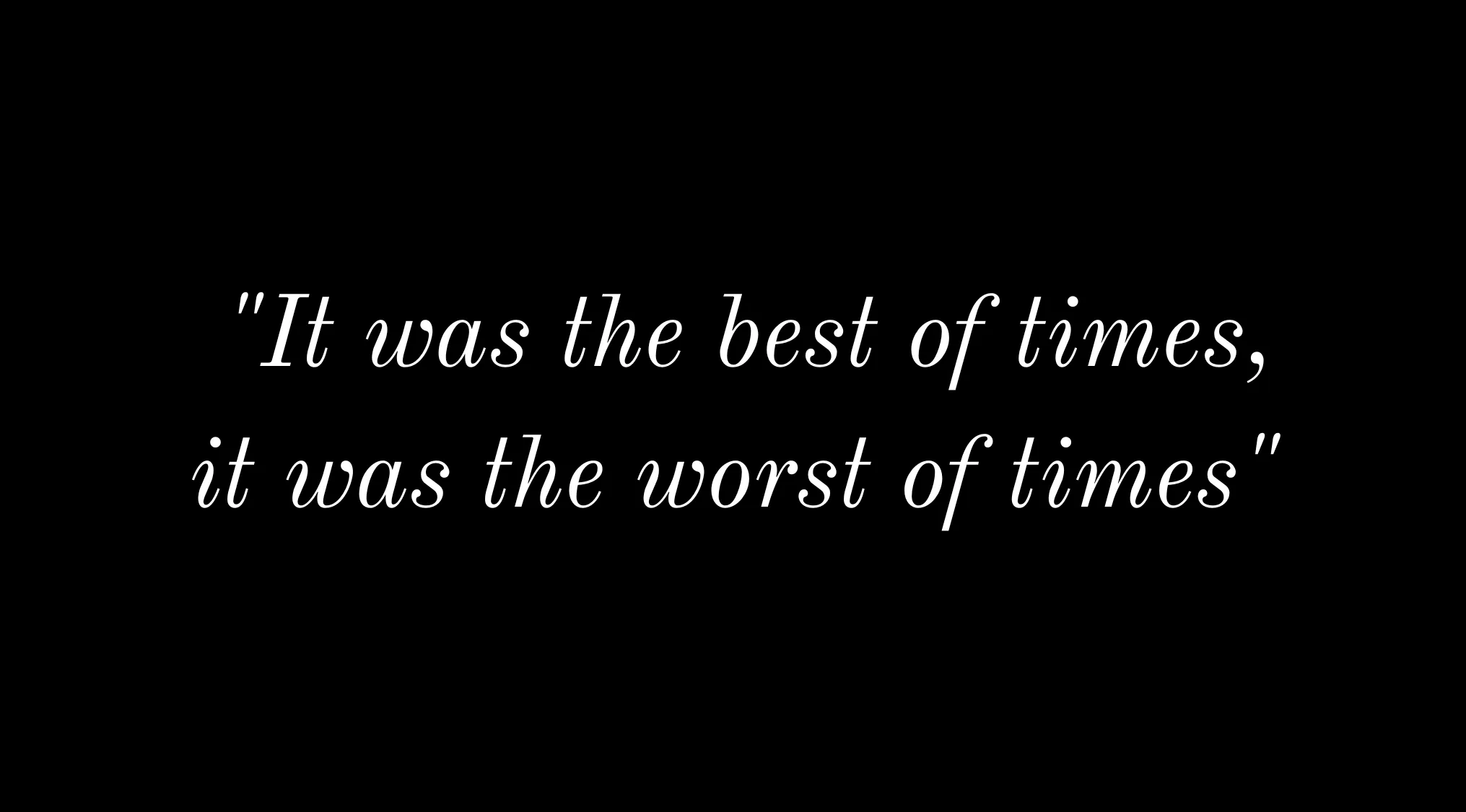 Well-read test: text on black reads It was the best of times, it was the worst of times. Which novel opens with this sentence?