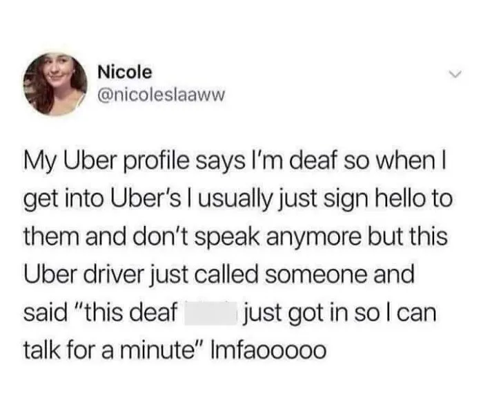 A screenshot of a funny meme from a Twitter post about a deaf Uber rider. This is one of the best memes.