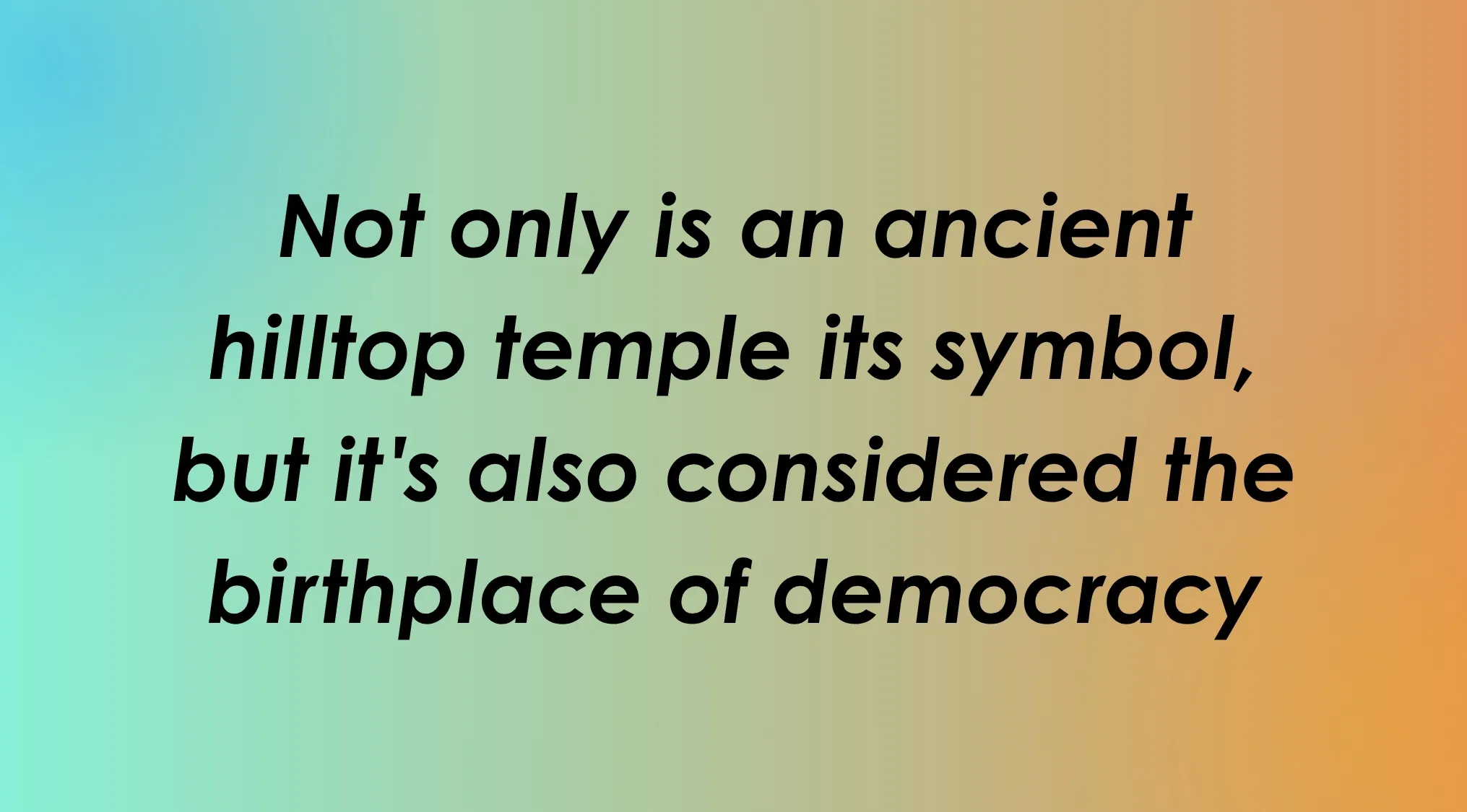 Guess the capital city: clue about an ancient hilltop temple and being the birthplace of democracy.