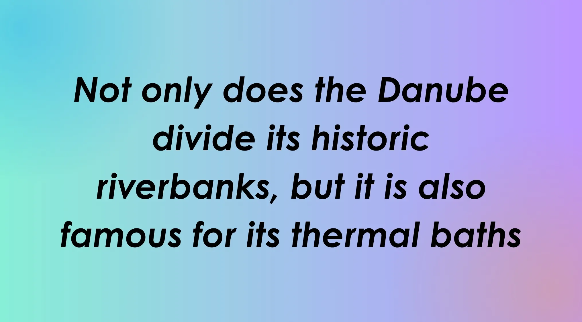 Guess the capital city from two clues: Text clues about a city divided by the Danube and known for thermal baths.