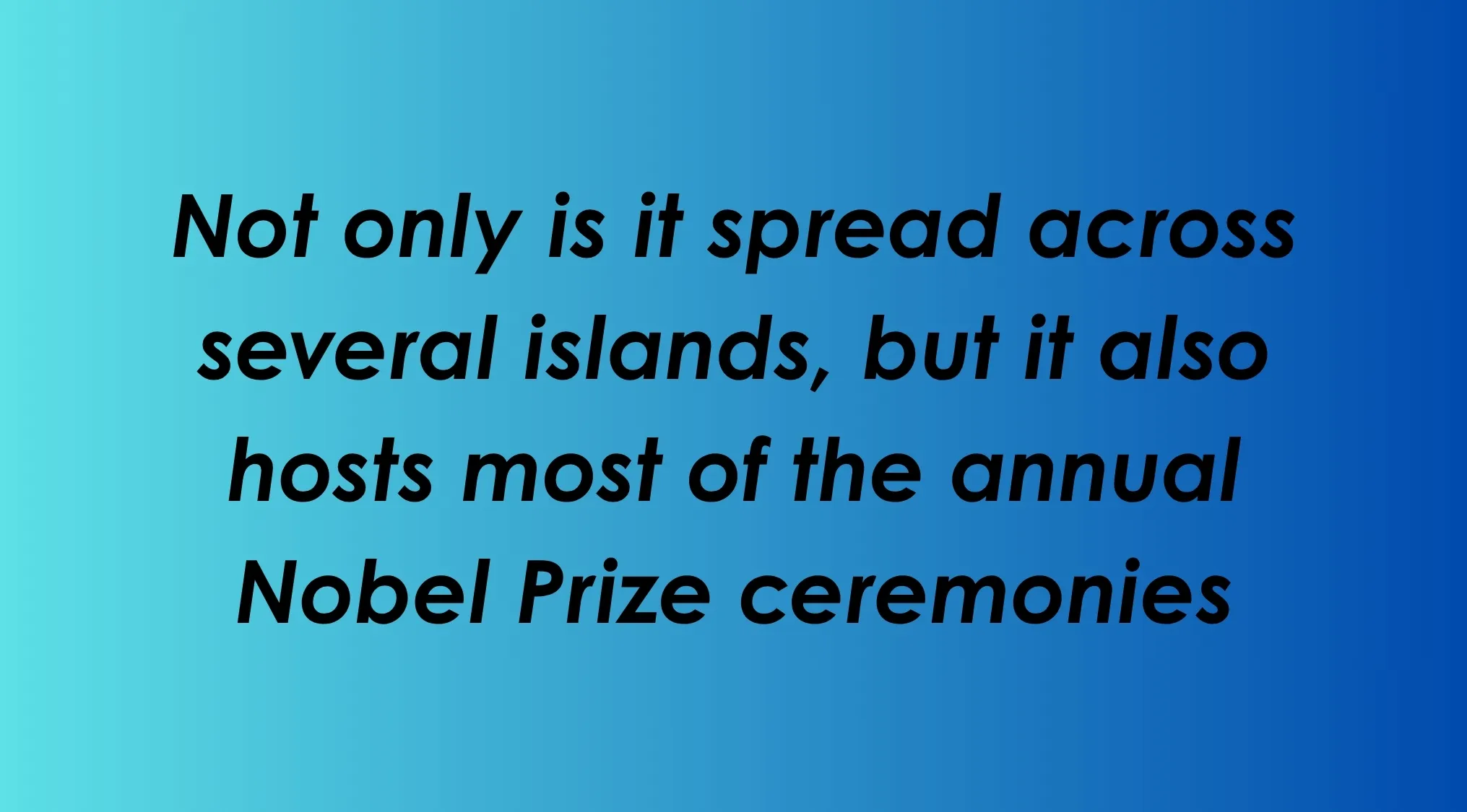 Textual clue for capital city, highlighting multiple islands and Nobel Prize ceremonies to guess the city.