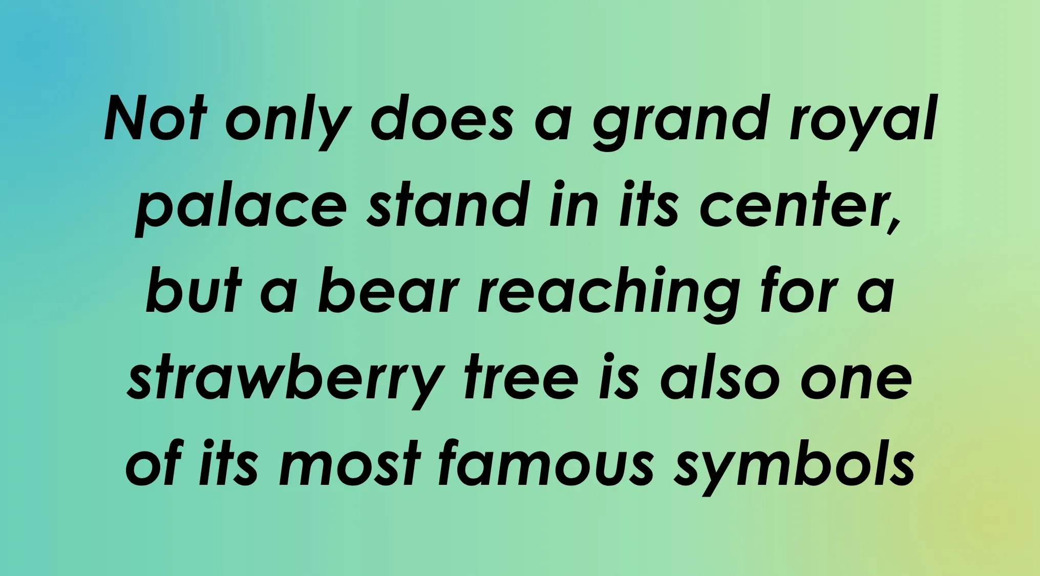 Text: Guess the capital city from two clues about a grand royal palace and a bear statue.