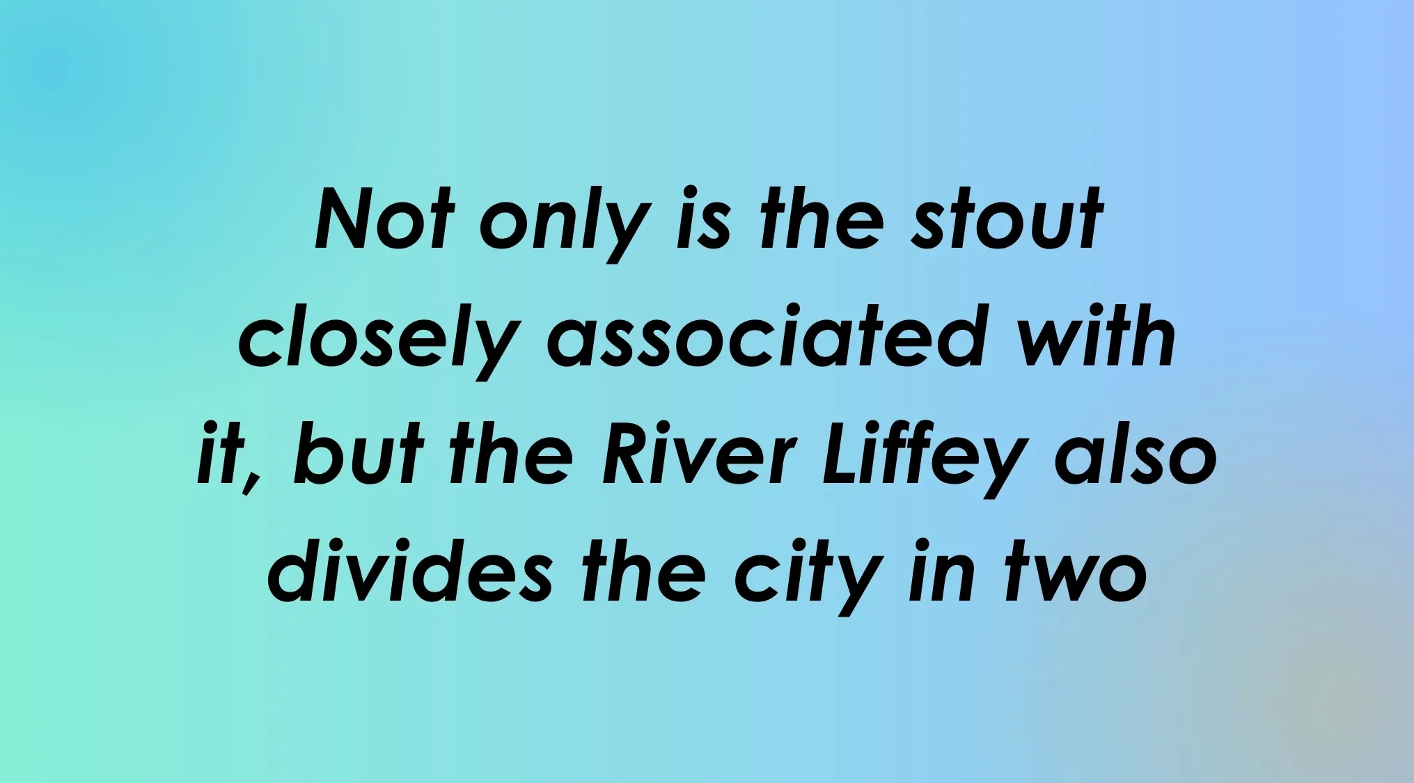 Guess the capital city from two clues about stout and the River Liffey dividing the city.