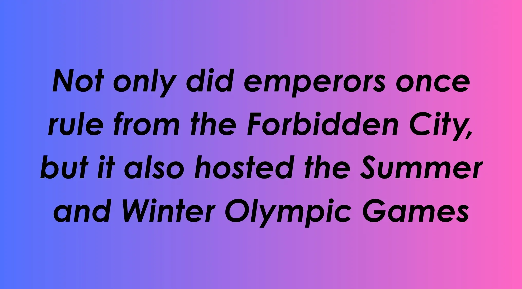 Guess the city from two clues about the Forbidden City and its hosting of the Summer and Winter Olympic Games.