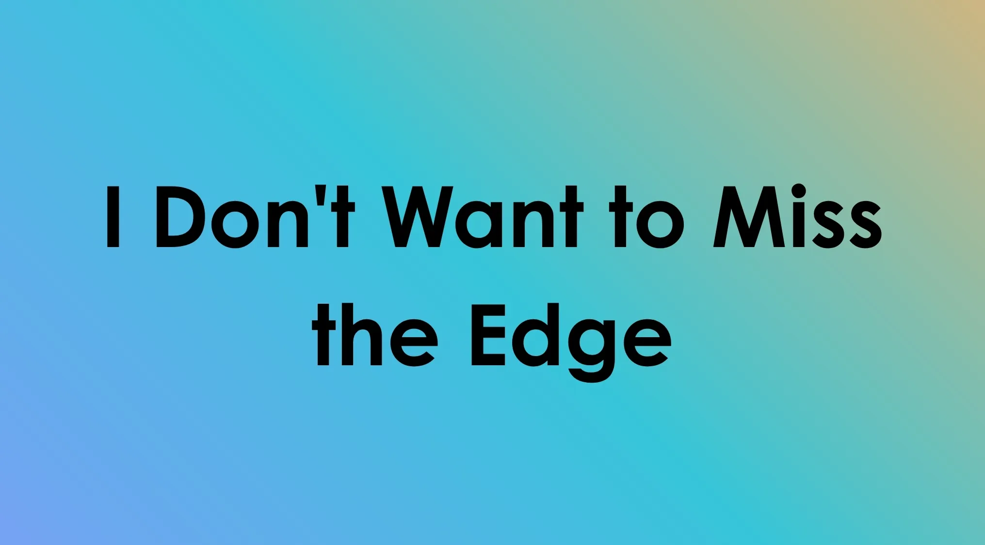 Song title mashups, I Don't Want to Miss the Edge, an example of a song title mashup.
