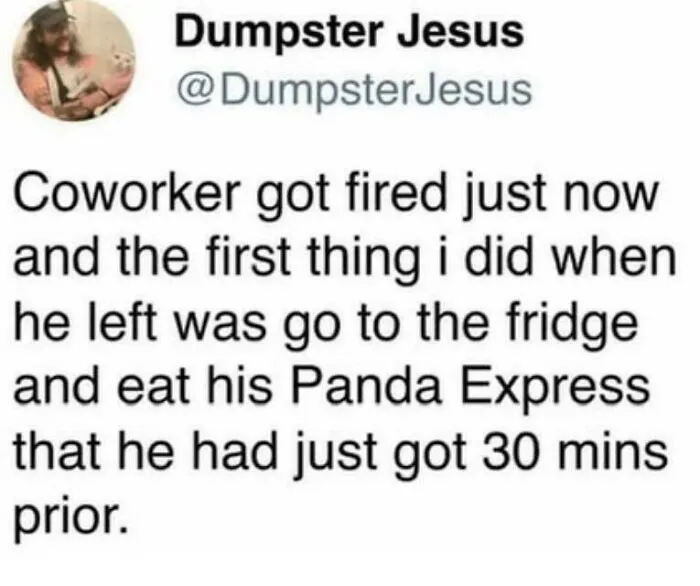 A relatable meme from Dumpster Jesus about eating a coworker's food after they were fired.