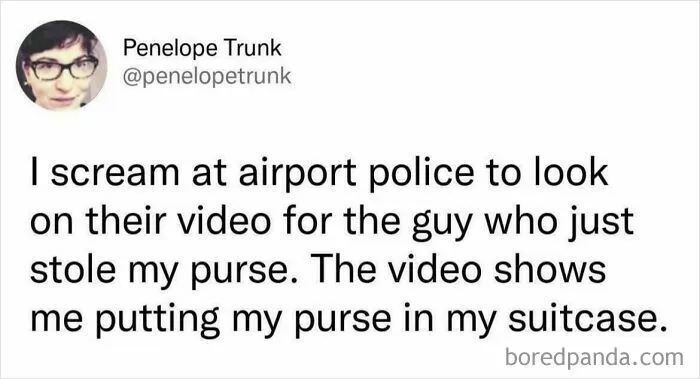 A relatable meme of a woman screaming at airport police for a stolen purse, which she put in her suitcase.