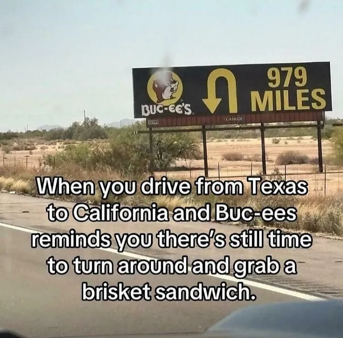 A relatable meme about a Buc-ee's billboard in the desert, reminding drivers about a brisket sandwich.