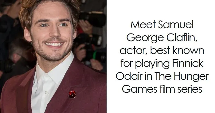 Sam Claflin: Bio And Career Highlights