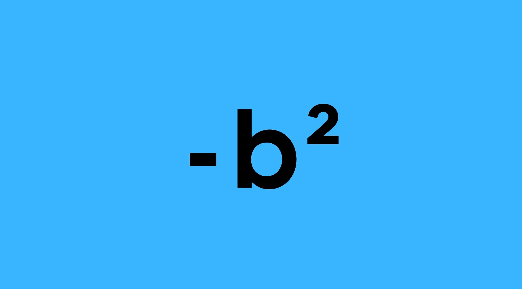 A visual math rebus puzzle: a minus sign before the letter b, with a superscript 2. Decode the rebus puzzle.