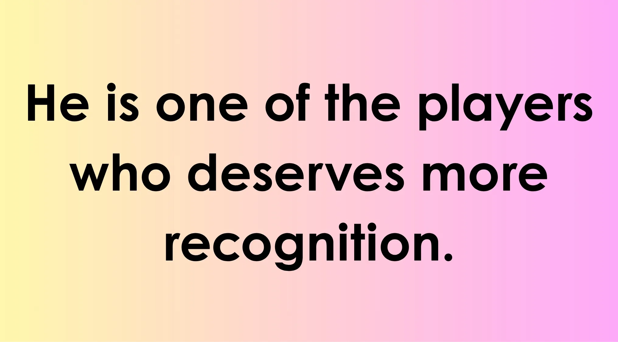 English text on a light background: "He is one of the players who deserves more recognition." This highlights a school question.
