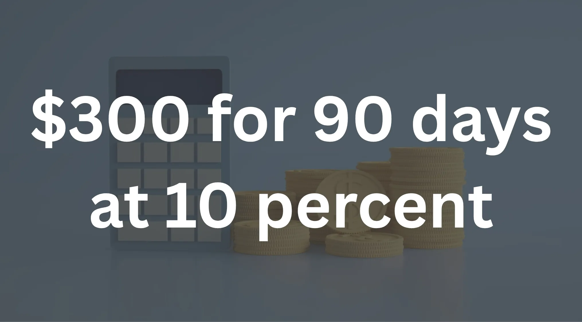 An image with large white text "$300 for 90 days at 10 percent" against a dark blue background. A calculator and stacks of gold coins are faintly visible in the background, relating to the 1895 Kansas 8th grade arithmetic exam.
