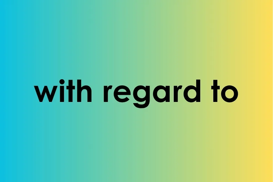 A popular misuse of language, the phrase with regard to in black text on a blue and yellow gradient.