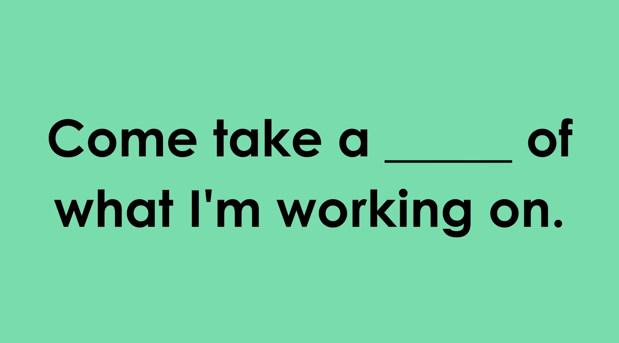 Image shows a sentence to finish, related to commonly misheard phrases and work progress.