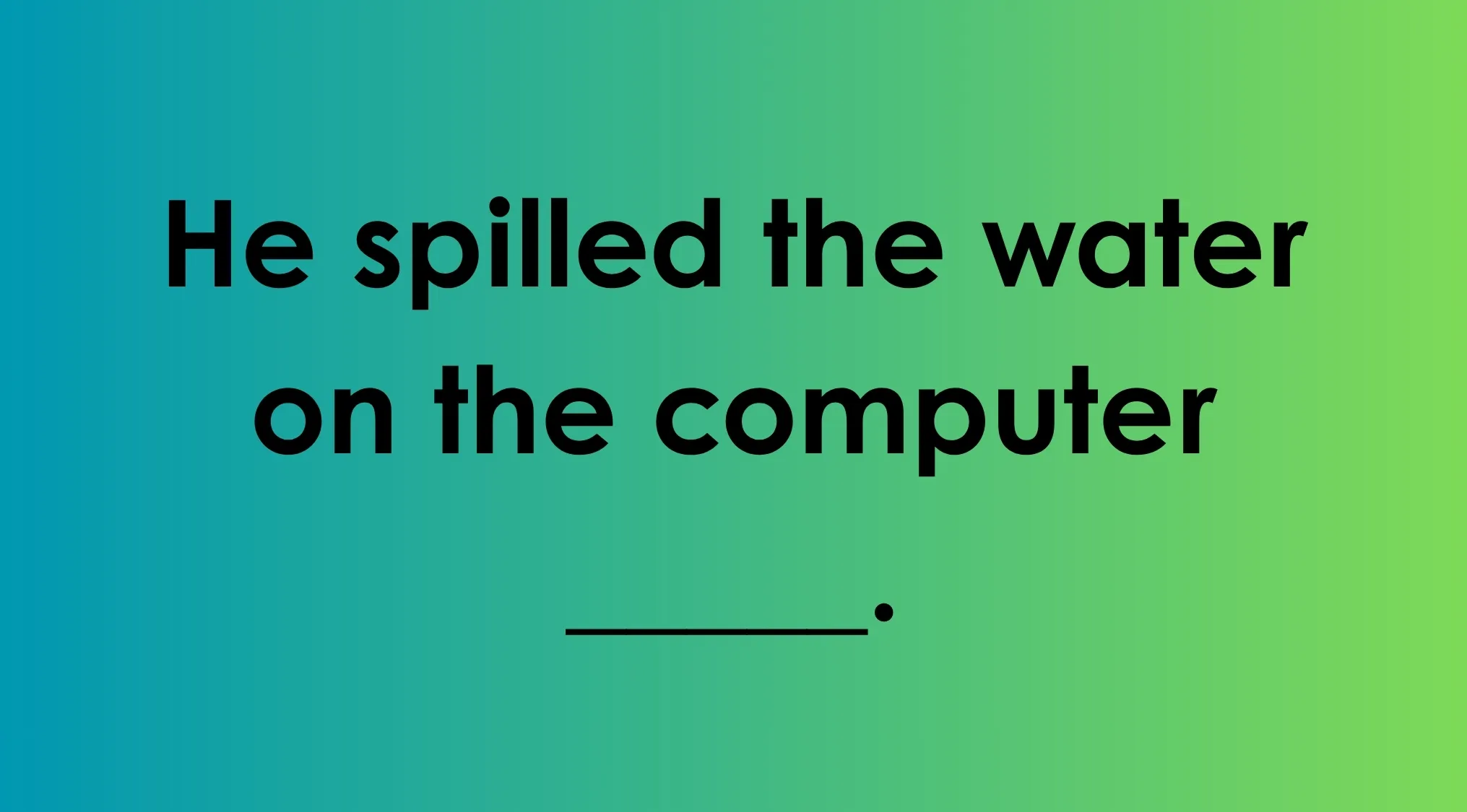 An image asking to complete a sentence about spilling water in a computer, using commonly misheard phrases.