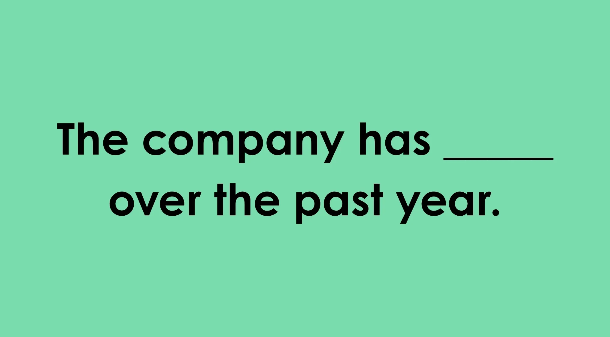 Green background with the text: The company has ___ over the past year. Test your knowledge of commonly misheard phrases.