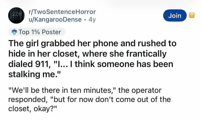 Spine-chilling story of a girl hiding in a closet, dialing 911, fearing someone has been stalking her.