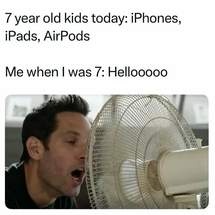 Nostalgic childhood humor comparing kids today with iPhones and fans