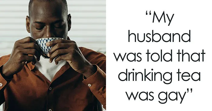 “What Is The Dumbest Thing You Have Been Told Is Not Manly Or Not Feminine?” (62 Answers)