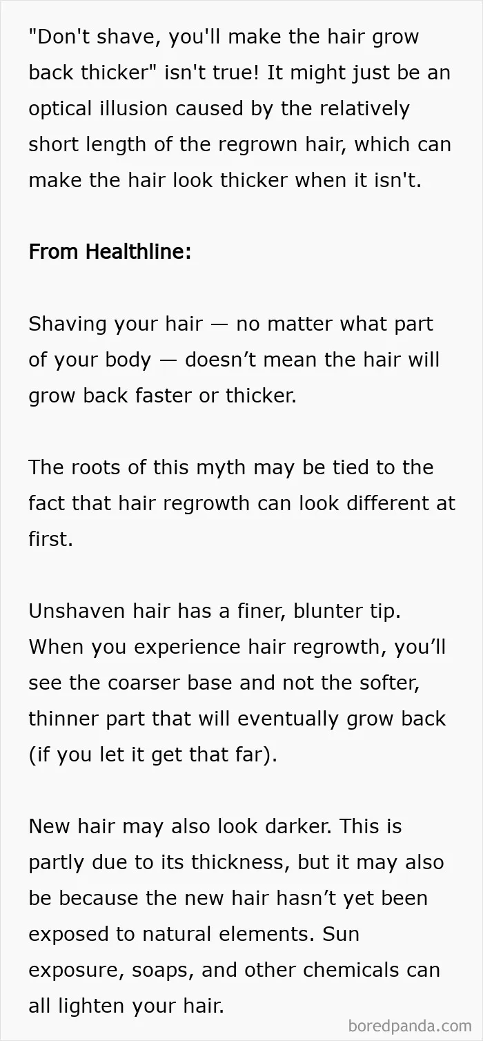 Shaving Doesn't Make Hair Grow Back Thicker. This Was Disproven Almost A Hundred Years Ago. This Myth Might Exist Because Newly Grown Hair Can Look Thicker