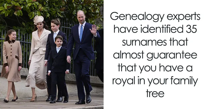 If Your Last Name Is On This List, You Might Be Descended From Royalty And Never Knew It