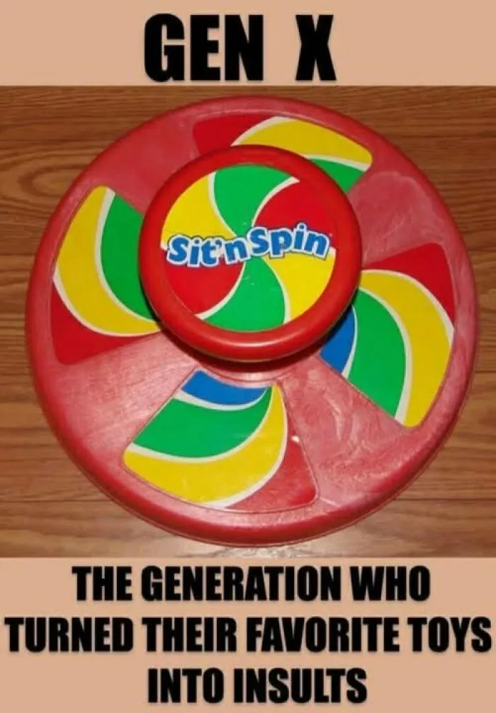 A colorful Sit 'n Spin toy with the text GEN X and a caption about favorite toys becoming insults, a classic Gen X meme.