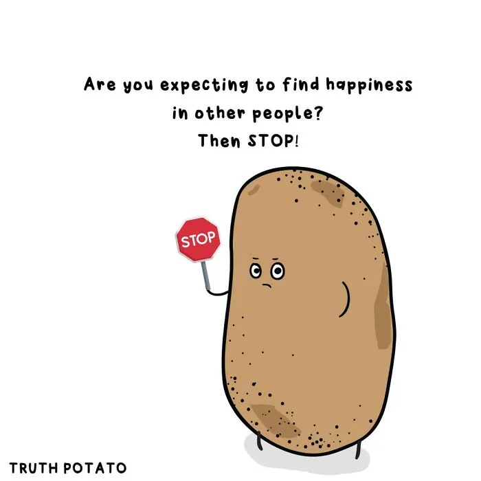 Truth Potato presents a bitter truth, holding a stop sign, advising against finding happiness in others.
