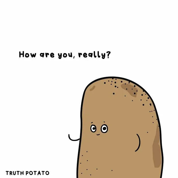 Truth Potato poses a bitter truth question, How are you, really?, prompting self-reflection.