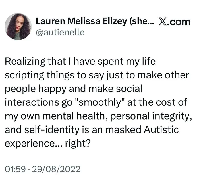 A tweet discussing masking as an autistic experience, where one scripts interactions to make others happy at personal cost. A meme for autistic people.