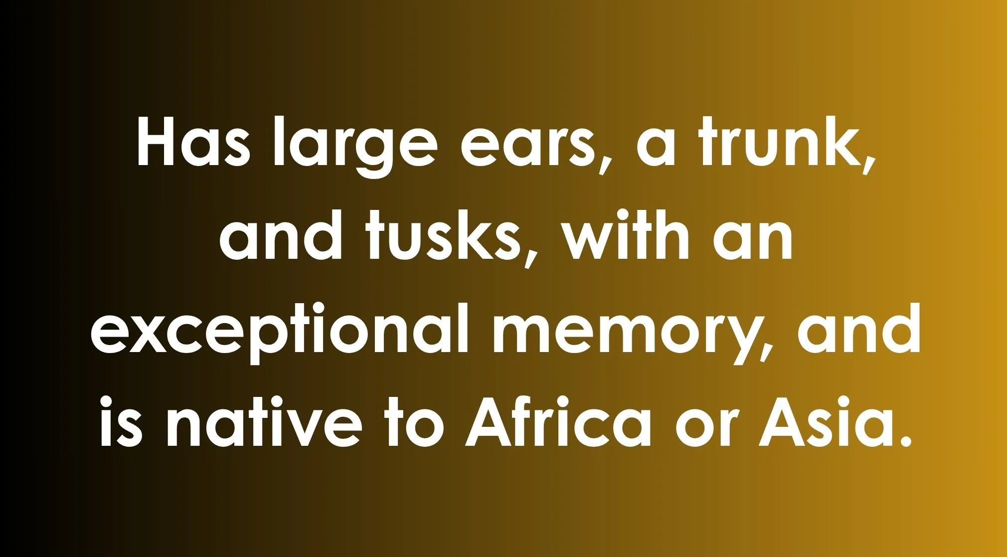 White text on a golden background describes a land animal with large ears, a trunk, and tusks. General Knowledge quiz.