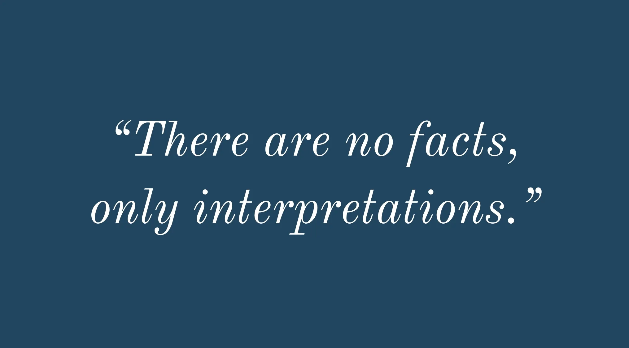 The quote There are no facts, only interpretations on a blue background for a Big Ideas Quiz general knowledge quiz.