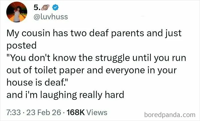 "You Don't Know The Struggle Until You Run Out Of Toilet Paper And Everyone In Your House Is Deaf"