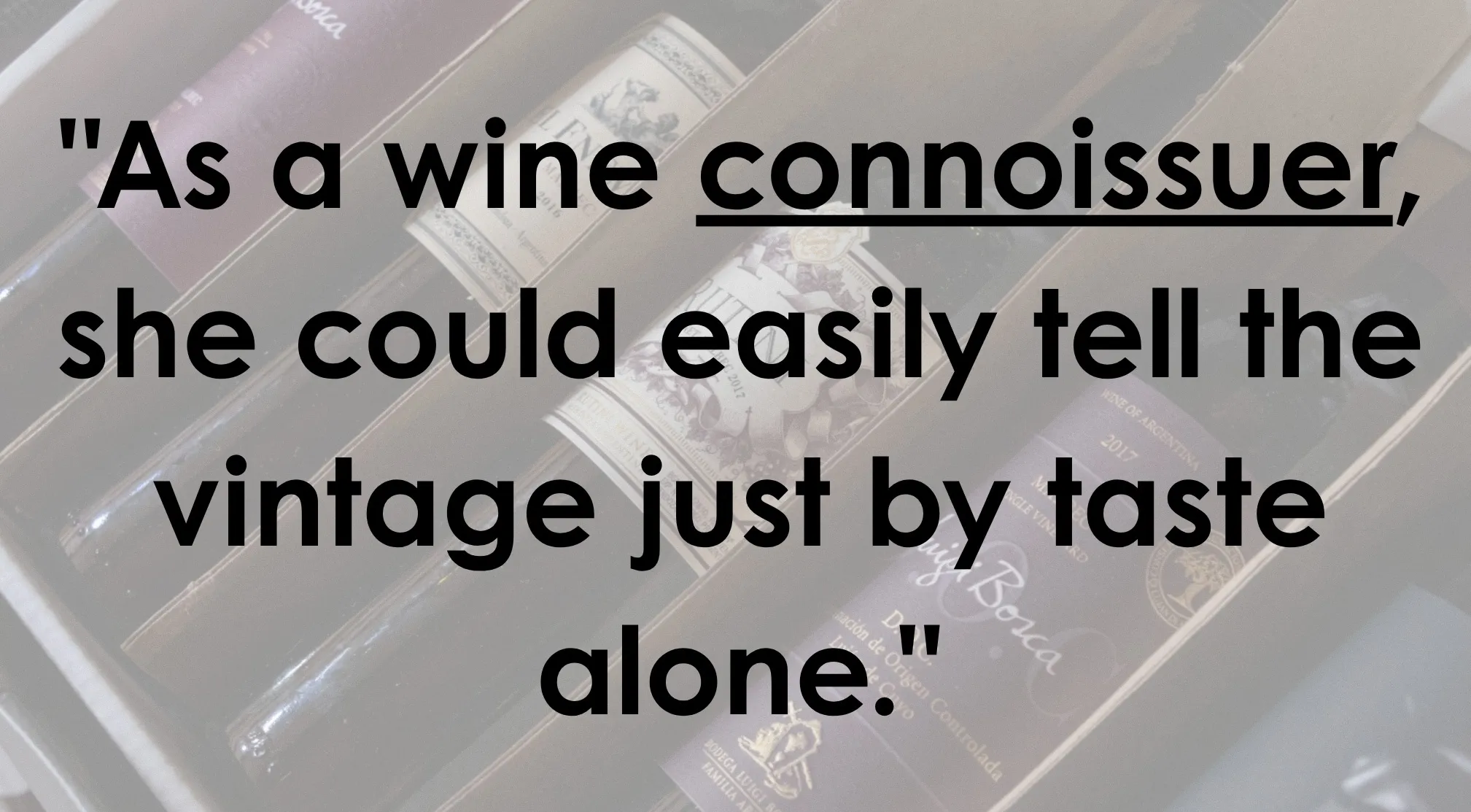 Text overlaying wine bottles: Fix the incorrect spelling of connoisseur in the provided sentence. Spelling Bee challenge.